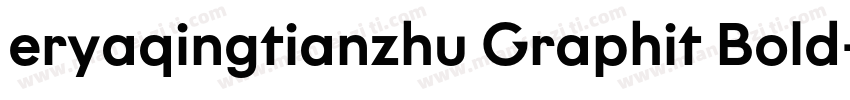 eryaqingtianzhu Graphit Bold字体转换